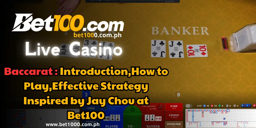Live Casino - Baccarat : Introduction,How to Play,Effective Strategy Inspired by Jay Chou at Bet100 1 Baccarat Bet100